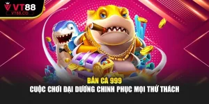 Bắn Cá 999 – Cuộc Chơi Đại Dương Chinh Phục Mọi Thử Thách