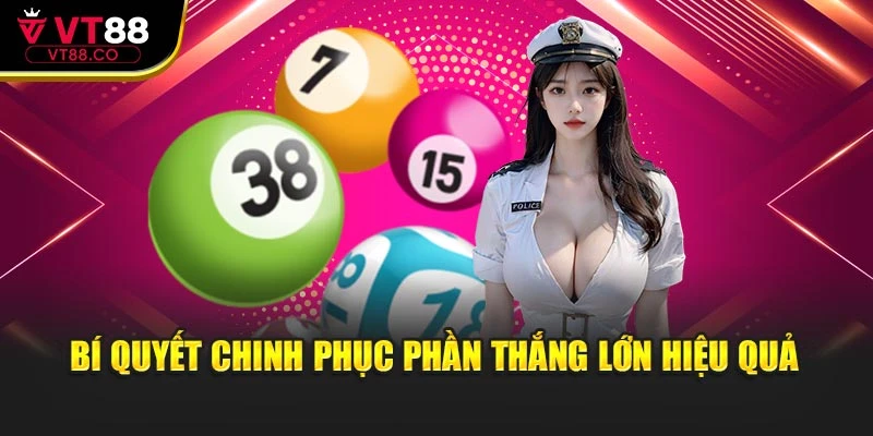 Bí quyết chinh phục phần thắng lớn hiệu quả