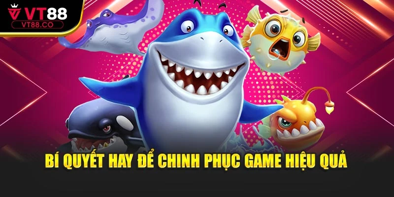 Bí quyết hay để chinh phục game hiệu quả