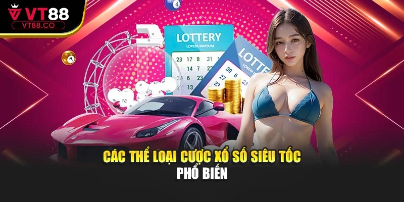Các thể loại cược xổ số siêu tốc phổ biến