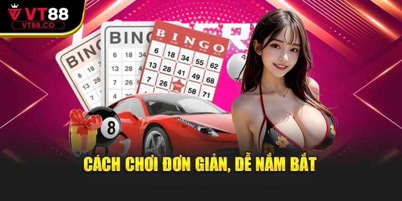 Cách chơi đơn giản, dễ nắm bắt