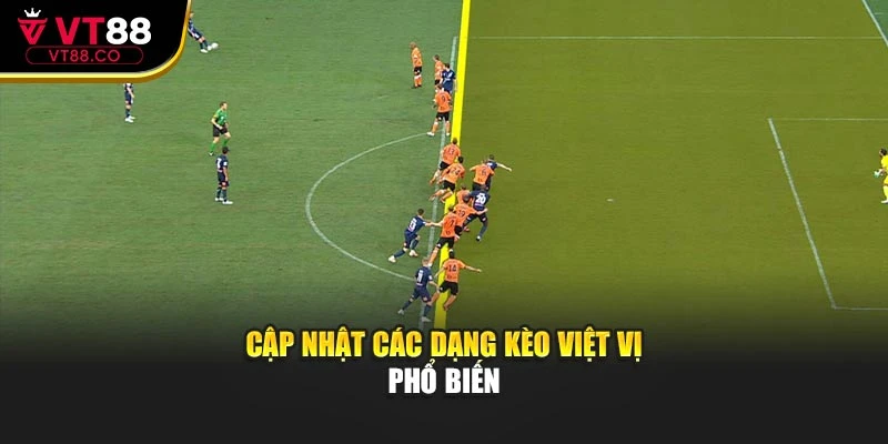Cập nhật các dạng kèo việt vị phổ biến