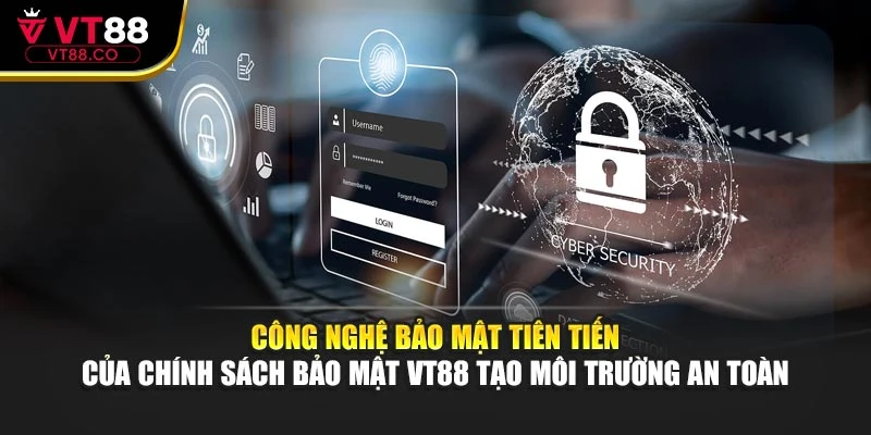 Công nghệ bảo mật tiên tiến của chính sách bảo mật VT88 tạo môi trường an toàn