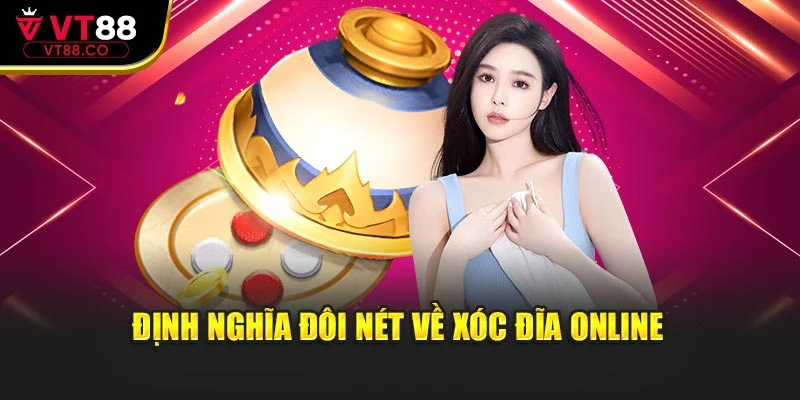 Định nghĩa đôi nét về xóc đĩa online