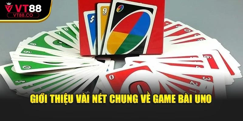 Giới thiệu vài nét chung về game bài Uno