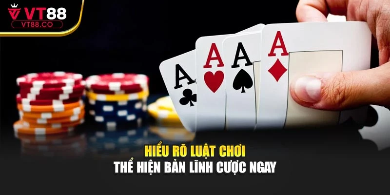 Hiểu rõ luật chơi thể hiện bản lĩnh cược ngay