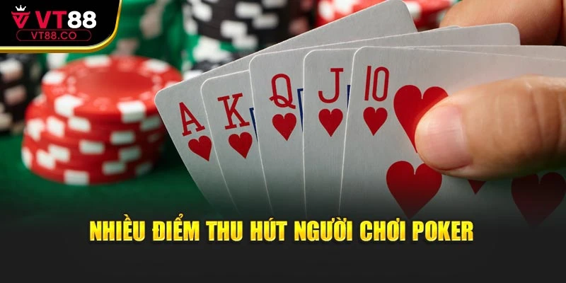 Nhiều điểm thu hút người chơi Poker