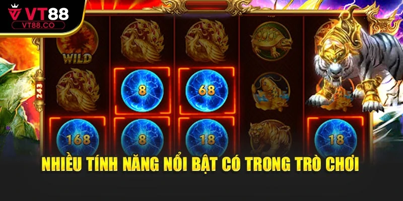 Nhiều tính năng nổi bật có trong trò chơi