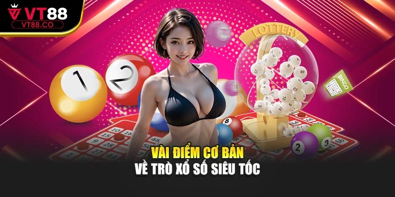 Vài điểm cơ bản về trò xổ số siêu tốc